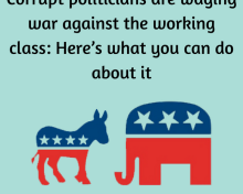 Corrupt Politicians are Waging War Against the Working Class