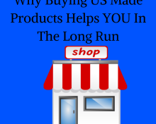 Why Buying US Made Products Helps YOU In The Long Run