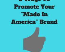 5 Effective Ways to Market Your ‘Made in America’ Brand