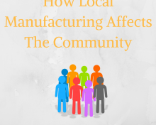 How Local Manufacturing Affects The Community