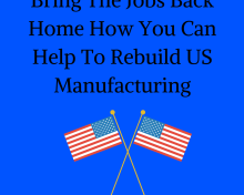 Bring the jobs back home: Why It Is Important to Rebuild Manufacturing