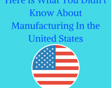 Here Is What You Didn’t Know About Manufacturing In the United States