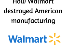 How Wall Mart Destroyed American Manufacturing