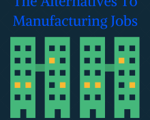 The Alternatives To Manufacturing Jobs