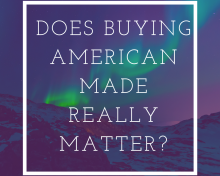 Does Buying American Made Really Matter?