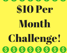 Our $10 Per Month Challenge