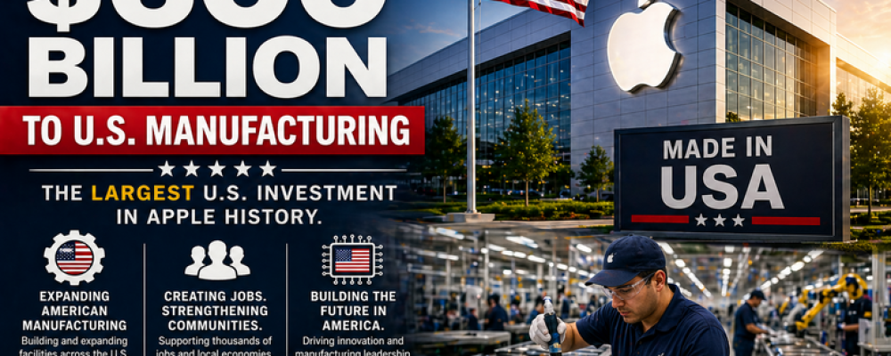 $600 Billion: Apple Goes All-In on American Manufacturing
