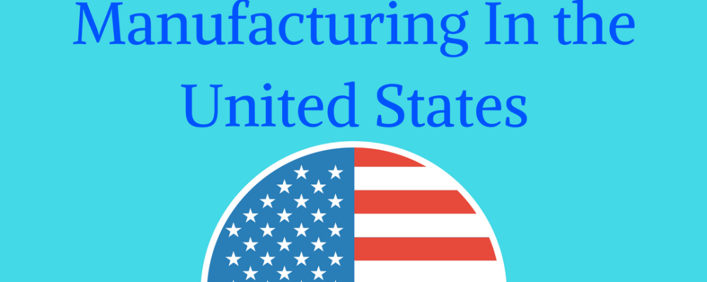 Here Is What You Didn’t Know About Manufacturing In the United States