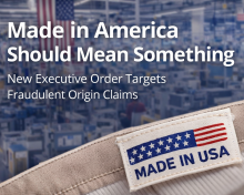 New Executive Order Targets Fraudulent “Made in America” Claims