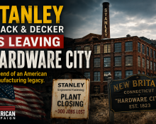 Stanley Black & Decker Is Leaving “Hardware City” — And Americans Should Be Asking Why