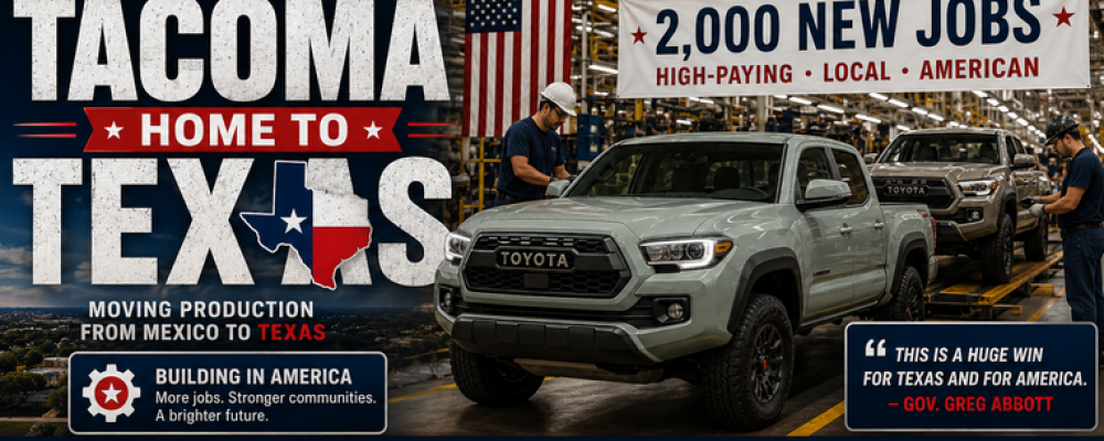 Toyota Brings the Tacoma Home to Texas — $3.6 Billion and 2,000 New American Jobs
